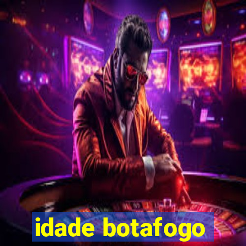 idade botafogo